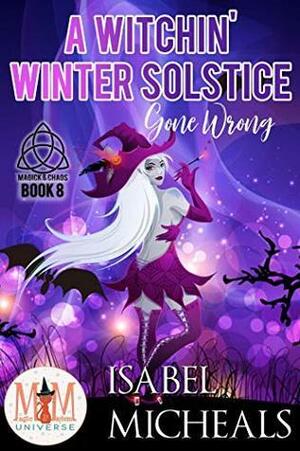 A Witchin' Winter Solstice Gone Wrong by Isabel Micheals