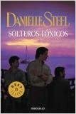 SOLTEROS TOXICOS by Danielle Steel