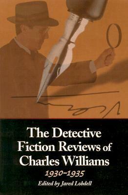 The Detective Fiction Reviews of Charles Williams, 1930-1935 by Jared Lobdell, Charles Williams