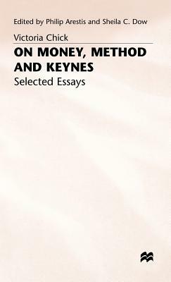 On Money, Method and Keynes: Selected Essays by Sheila C. Dow, Philip Arestis