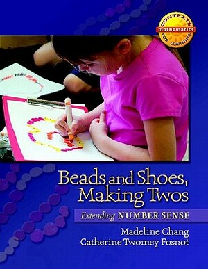 Beads and Shoes, Making Twos: Extending Number Sense by Madeline Chang, Catherine Twomey Fosnot