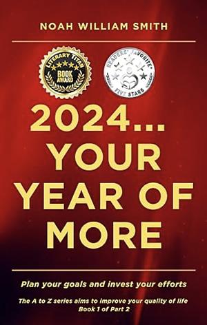 2024…Your Year of More by Noah William Smith