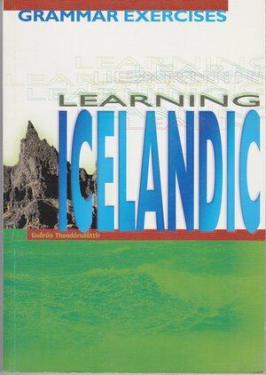 Learning Icelandic: Grammar Exercises by Guðrún Theodórsdóttir