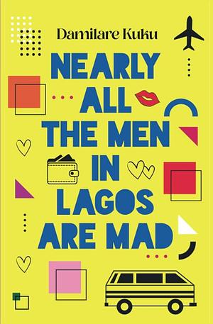 Nearly All the Men in Lagos are Mad by Damilare Kuku