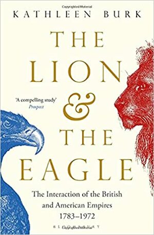 The Lion and the Eagle by Kathleen Burk