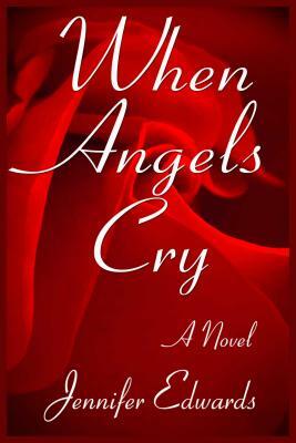 When Angels Cry by Jennifer Edwards