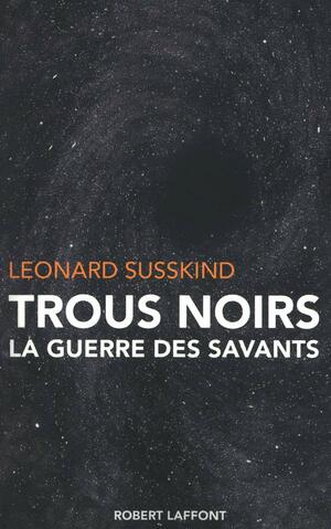 Trous noirs : La guerre des savants by Leonard Susskind, Jules Bambaggi