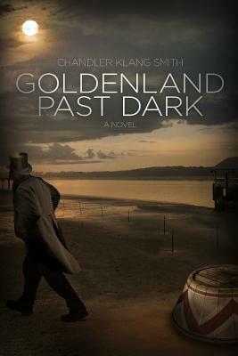 Goldenland Past Dark by Chandler Klang Smith