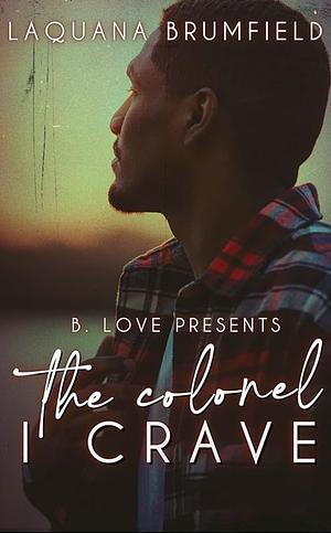 The Colonel I Crave by Laquana Brumfield