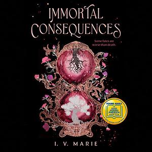 Immortal Consequences by I.V. Marie