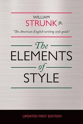 The Elements of Style [Updated 1st Edition] by William Strunk. Jr