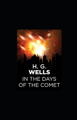 In the Days of the Comet illustrated by H.G. Wells