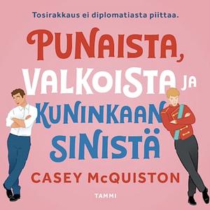 Punaista, valkoista ja kuninkaansinistä by Casey McQuiston