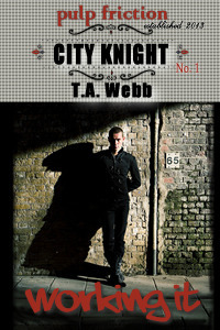 City Knight: Working It by T.A. Webb
