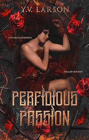 Perfidious Passion: A Dark Valentine's Day Novella by Y.V. Larson