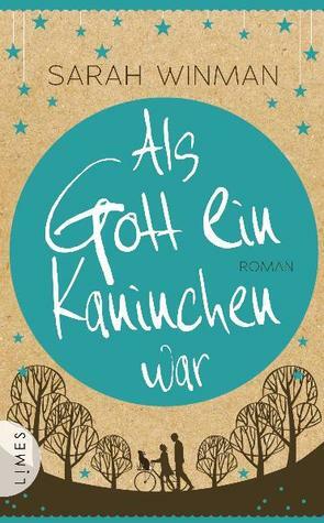 Als Gott ein Kaninchen war by Sarah Winman