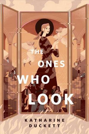The Ones Who Look by Katharine Duckett