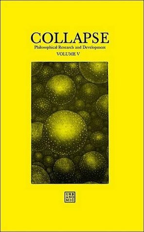 Collapse: Philosophical Research and Development 2012: The Copernican Imperative Volume V by Damian Veal, Robin Mackay