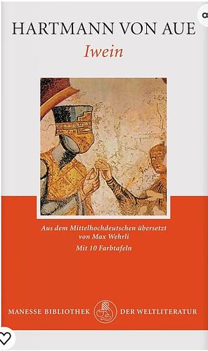 Iwein. Zweisprachige Ausgabe. by Max Wehrli, Hartmann von Aue, Hartmann von Aue
