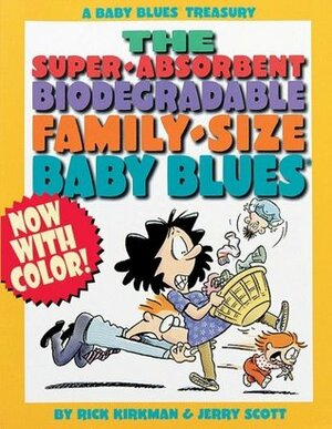 A Baby Blues Treasury: The Super-Absorbent, Biodegradable, Family-Size Baby Blues by Rick Kirkman, Jerry Scott