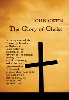 The Glory of Christ by John Owen, Terry Kulakowski