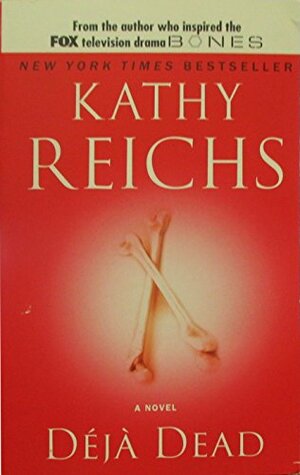 Déjà Dead by Kathy Reichs