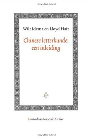 Chinese Letterkunde by Wilt L. Idema, Lloyd Haft