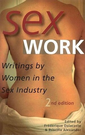 Sex Work: Writings by Women in the Sex Industry by Frederique Delacoste