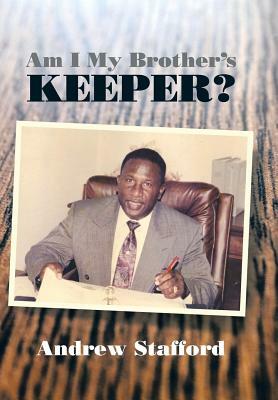 Am I My Brother's Keeper? by Andrew Stafford
