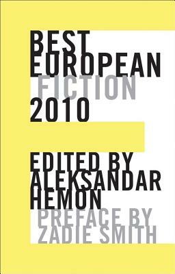 Best European Fiction 2010 by Aleksandar Hemon