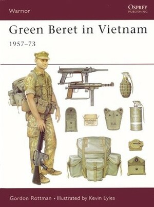 Green Beret in Vietnam: 1957–73 by Gordon L. Rottman