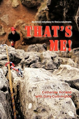 That's Me!: An Email Odyssey to Find a Soulmate by Catherine Holland