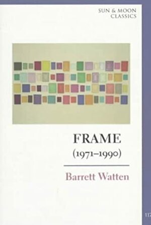 Frame (1971-1990) (Sun And Moon Classics) by Barrett Watten