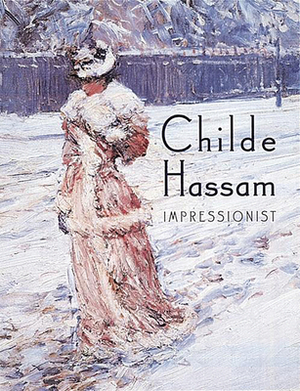 Childe Hassam: Impressionist by Jay E. Cantor, Warren Adelson