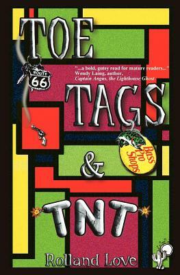 Toe Tags & TNT by Rolland Love
