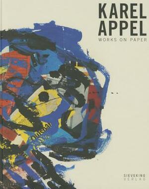 Karel Appel: Works on Paper by Karel Appel