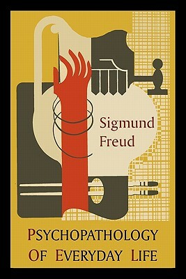 Psychopathology of Everyday Life: Introduction by A. A. Brill by Sigmund Freud