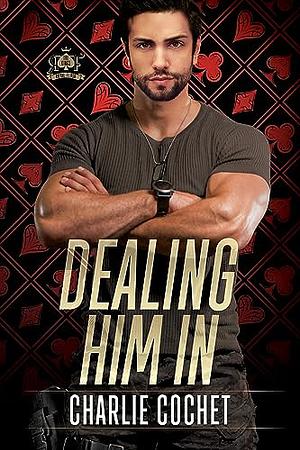 Dealing Him In by Charlie Cochet