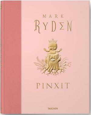 Mark Ryden: Pinxit by Mark Ryden