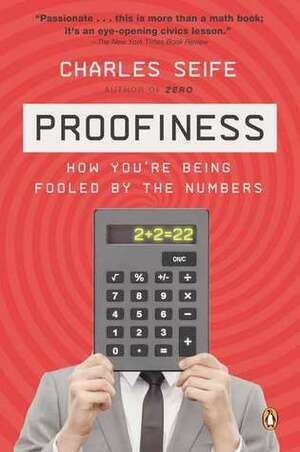 Proofiness: How You're Being Fooled by the Numbers by Charles Seife