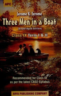 Thee Men in a Boat (Class IX Term I & II) (Recommended for Class IX as per the latest CBSE Syllabus) (Unabridged Edition) by Jerome K. Jerome