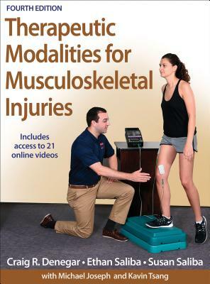 Therapeutic Modalities for Musculoskeletal Injuries by Susan Saliba, Ethan Saliba, Craig R. Denegar