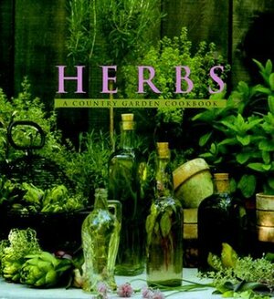 Herbs: A Country Garden Cookbook by Rosalind Creasy