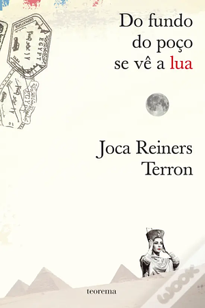 Do Fundo do Poço se Vê a Lua by Joca Reiners Terron