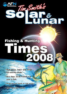 Tim Smith's Solar & Lunar Fishing & Hunting Times by Tim Smith