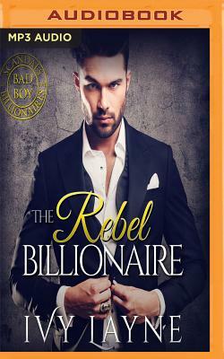 The Rebel Billionaire by Ivy Layne