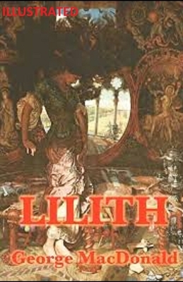 Lilith ILLUSTRATED by George MacDonald