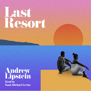 Last Resort by Andrew Lipstein