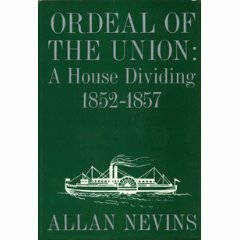 Ordeal of the Union, Vol 2: A House Dividing, 1852-57 by Allan Nevins