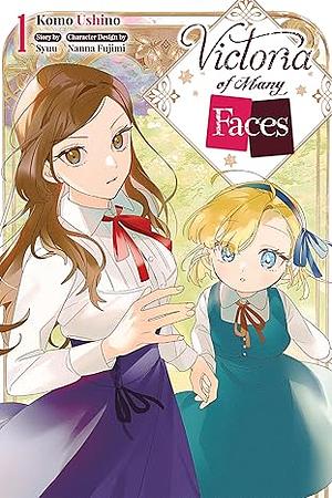 Victoria of Many Faces (Manga) Volume 01 by Komo Ushino, syuu